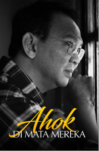 Ahok di Mata Mereka