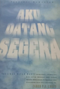 Aku Datang Segera Tafsiran Kitab Wahyu