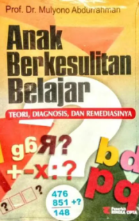 Anak Berkesulitan Belajar: Teori, Diagnosis, Dan Remediasinya