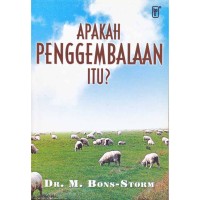 Apakah Penggembalaan Itu? : Petunjuk Praktis Pelayanan Pastoral