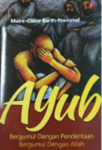 Ayub : Bergumul Dengan Penaderitaan Bergumul Dengan Allah