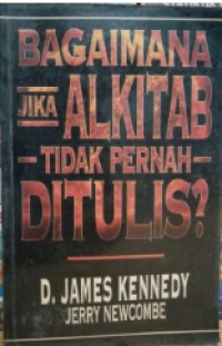 Bagaimana Jika Alkitab Tidak Pernah Ditulis?