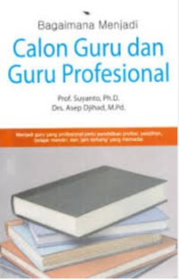 Bagaimana Menjadi Calon Guru Dan Guru Profesional