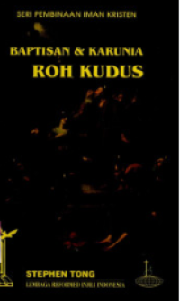 Baptisan & Karunia Roh Kudus : Seri Pembinaan Iman Kristen
