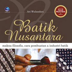 Sampul Batik Nusantara: Makna Filosofis, Cara Pembuatan & Industri Batik