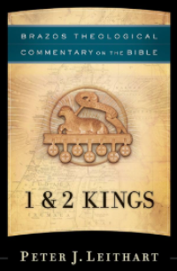 Brazos Theological Commentary On The Bible: 1 & 2 Kings