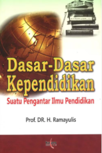 Dasar-dasar Kependidikan: Suatu Pengantar Ilmu Pendidikan
