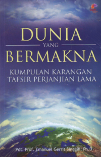 Dunia Yang Bermakna: Kumpulan Karangan Tafsir Perjanjian Lama