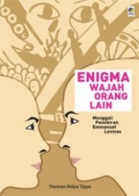Enigma Wajah Orang Lain : Menggali Pemikiran Emmanuel Levinas