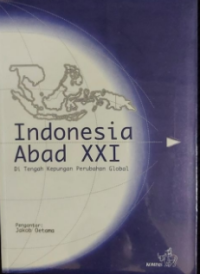 Indonesia Abad XXI : Di Tengah Kepungan Perubahan Global