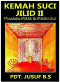 Kemah Suci : Pelajaran Alkitab Dalam Keluaran 25-40 Jilid II
