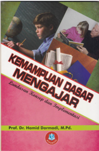 Kemampuan Dasar Mengajar: Landasan Konsep dan Implementasi