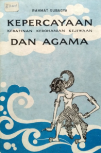 Kepercayaan Kebatinan Kerohanian Kejiwaan dan Agama