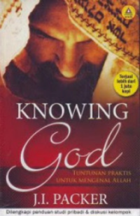 Knowing God: Tuntutan Praktis Untuk mengenai Allah