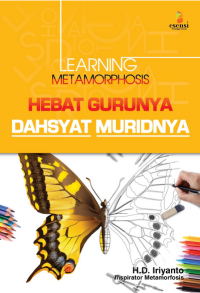 Learning Metamorphosis Hebat gurunya dahyat muridnya