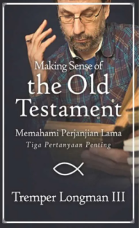 Making Sense Of The Old Testament : Memahami Perjanjian Lama