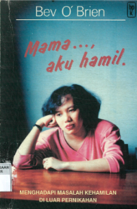 Mama..., aku Hamil: Menghadapi Masalah Kehamilan di Luar Pernikahan