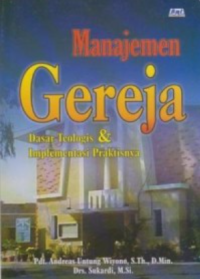 Manajemen Gereja: Dasar Teologis dan Implementasi Praktisnya