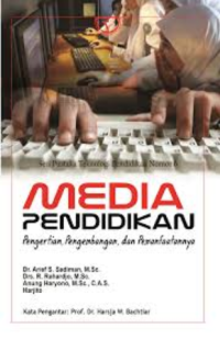 Media Pendidikan: Pergertian, Pengembangan, dan Pemanfaatannya