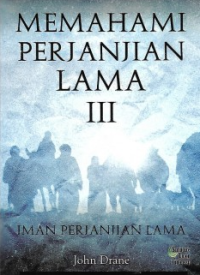 Memahami Perjanjian Lama III : Iman Perjanjian Lama
