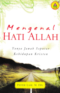 Sampul Mengenal Hati Allah: Tanya Jawab Seputar Kehidupan Kristen