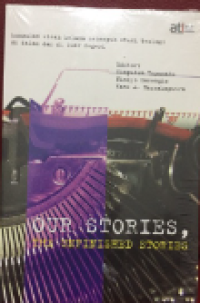 Our Stories : The Unfinished Stories