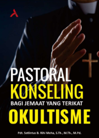 Pastoral Konseling Bagi Jemaat Yang Terikat Okultisme