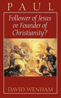 Paul: Follwer Of Jesus Or Founder Of Christianity?