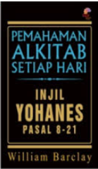 Pemahaman Alkitab Setiap Hari : Injiln Yohanes  (Pasal 8-21)