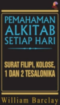 Pemahaman Alkitab Setiap Hari: Surat Filipi, Kolose 1 & Tesalonika