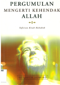 Image of Pergumulan Mengerti Kehendak Allah: Tafsiran Kitab Habakuk