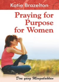 Sampul Praying For Purpose For Women: Doa Yang Mengubahkan