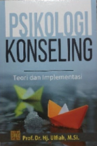 Psikologi Konseling: Teori Dan Implementasi