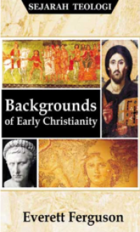 Sejarah Teologi: Backgrounds Of Early Christianity