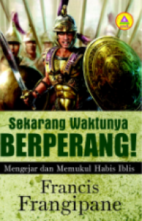 Sekarang Waktunya Berperang : Mengejar Dan Memukul Habis Iblis