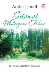 Selamat Melayani Tuhan : 33 Renungan Tentang Pelayanan