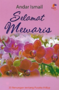 Selamat Mewaris: 33 Renungan Tentang Pusaka Hidup