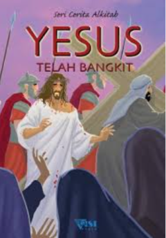 Sampul Seri Cerita Alkitab Yesus Telah Bangkit