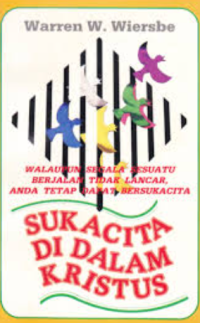 Sukacita Di Dalam Kristus: Tafsiran Surat Filipi