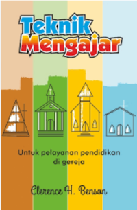 Teknik Mengajar: Untuk Pelayanan Pendidikan di gereja