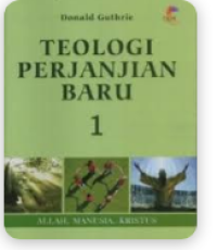 Teologi Perjanjian Baru : Allah, Manusia, Kristus