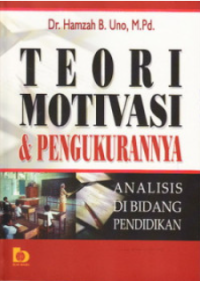 Teori Motivasi & Pengukurannya (Analisis Di Bidang Pendidikan)