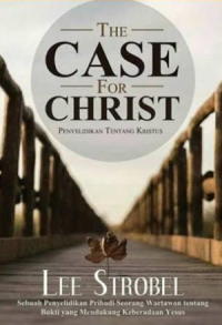 Sampul The Case For Christ (Penyelidikan Tentang Kristus)