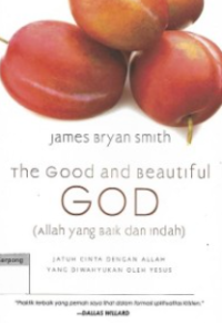 The Good And Beautiful God (Allah Yang Baik Dan Indah)