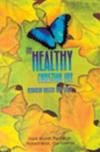 The Healthy Christian Life : Kehidupan Kristen Yang Sehat