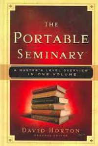 The Portable Seminary: A Master's Level Overview In One Volume
