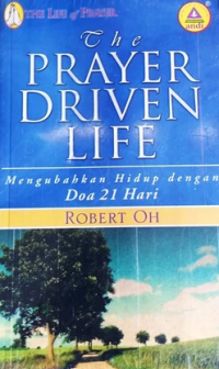 Sampul The Prayer Driven Life: Mengubahkan Hidup Dengan Doa 21 Hari
