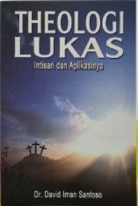 Theologi Lukas : Intisari dan Aplikasinya