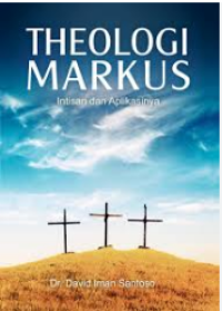 Theologi Markus : Intisari dan Aplikasinya
