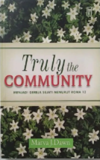 Truly The Community : Menjadi Gerja Sejati Menurut Roma 12